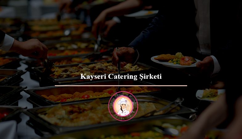 Kayseri Catering Şirketi