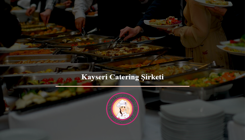 Kayseri Catering Şirketi