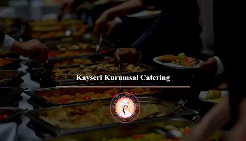 Kayseri Kurumsal Catering