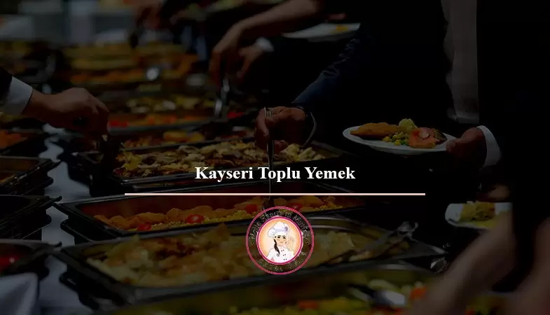 Kayseri Toplu Yemek