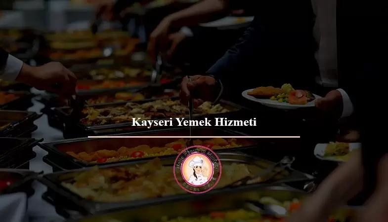 Kayseri Yemek Hizmeti
