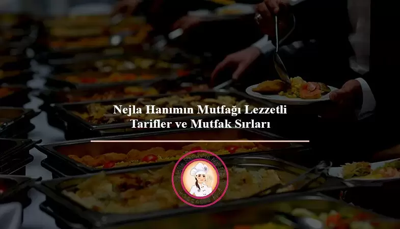 nejla hanımın mutfağı lezzetli tarifler ve mutfak sırları nejla hanımın mutfağı